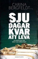 Sju dagar kvar att leva En bok om brott och dödsstraff - Carina Bergfeldt