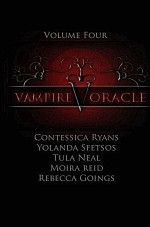 Vampire Oracle (Volume 4) - Yolanda Sfetsos, Tula Neal, Rebecca Goings, Contessica Ryan