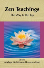 Zen Teachings: The Way to the Top - Rosemary Brant, Ashikaga Yoshiharu