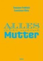 Alles Über Meine Mutter - Susanne Fröhlich, Constanze Kleis