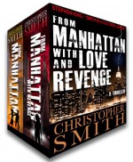 From Manhattan with Love and Revenge (Boxed Set) - Christopher Smith