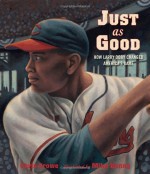 Just as Good: How Larry Doby Changed America's Game - Chris Crowe, Mike Benny