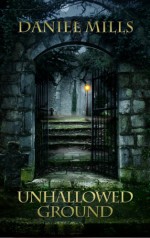 Unhallowed Ground - Daniel Mills