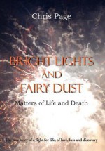 Bright Lights and Fairy Dust - Matters of Life and Death - Chris Page