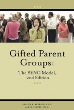 Gifted Parent Groups: The Seng Model - Arlene R. DeVries, James T. Webb