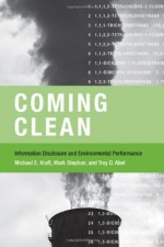 Coming Clean: Information Disclosure and Environmental Performance (American and Comparative Environmental Policy) - Michael E. Kraft