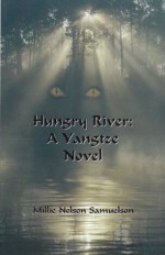 Hungry River: A Yangtze Novel (Yangtze Dragon Trilogy) - Millie Nelson Samuelson