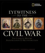 Eyewitness to the Civil War - Steve Hyslop, Neil Kagan, Harris J. Andrews