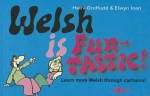 Welsh Is Fun Tastic - Heini Gruffudd, Elwyn Ioan