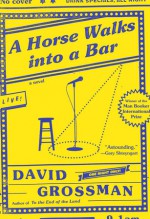 A Horse Walks into a Bar: A novel - David Grossman, Jessica Cohen