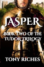 Jasper: Book Two of The Tudor Trilogy - Tony Riches