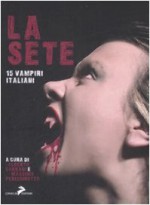 La sete: 15 vampiri italiani - Alberto Corradi, Massimo Perissinotto