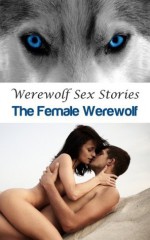 Werewolf Sex Stories - The Female Werewolf - S L Hartley