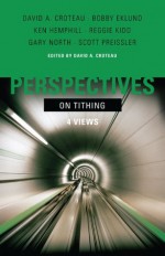 Perspectives on Tithing - David A. Croteau, Ken Hemphill, Bobby Eklund, Reggie Kidd, Gary North