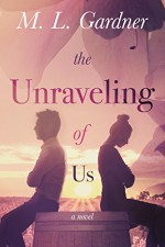 The Unraveling of Us - M.L. Gardner, The Thatchery, Curiouser Editing