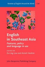 English in Southeast Asia: Features, Policy and Language in Use - Ee Ling Low