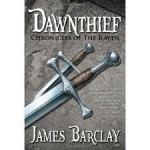 Dawnthief (Chronicles of the Raven 1) Publisher: Pyr - James Barclay