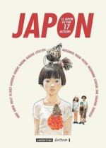 Japon. Le Japon vu par 17 auteurs - Frédéric Boilet, Aurélia Aurita, Joann Sfar, Kan Takahama, Kazuichi Hanawa, Nicolas de Crécy, Taiyo Matsumoto, Benoît Peeters, Daisuke Igarashi, David Prudhomme, Emmanuel Guibert, Fabrice Neaud, François Schuiten, Jirō Taniguchi, Little Fish, Etienne Davodeu