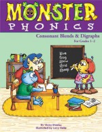 Monster Phonics: Consonant Blends & Digraphs for Grades 1-2 - Vicky Shiotsu, Lucy Helle