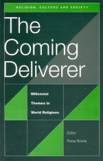 Coming Deliverer, The: Millennial Themes in World Religions - Fiona Bowie, Fiona Bowie, John Garland