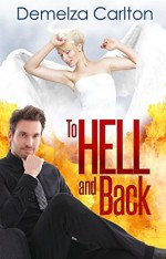 To Hell and Back (Mel Goes to Hell series Book 4) - Demelza Carlton