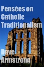 Pensées on Catholic Traditionalism - Dave Armstrong