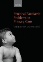 Practical Paediatric Problems in Primary Care - Michael Bannon, Yvonne Carter