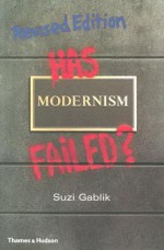 Has Modernism Failed? - Suzi Gablik