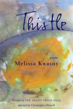 Thistle - Melissa Kwasny