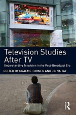 Television Studies After TV - Turner Graeme, Jinna Tay