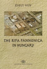 The Ripa Pannonica in Hungary - Zsolt Visy