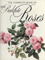 The Complete Book Of 169 Redoutڳe Roses - Frank J. Anderson, Pierre Joseph Redoutڳe