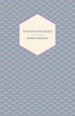 The Poets of Greece - Edwin Arnold