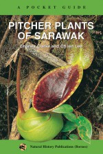 Pitcher Plants of Sarawak - Charles Clarke, Ch'ien Lee