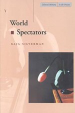 World Spectators - Kaja Silverman