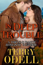 In Deep Trouble (Triple-D Ranch) (Volume 2) - Terry Odell