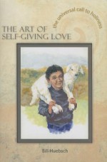 The Art of Self-Giving Love - Bill Huebsch