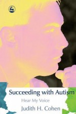 Succeeding with Autism: Hear My Voice - Judith Cohen