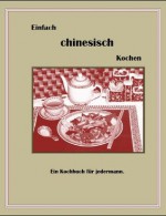 Einfach chinesisch Kochen (German Edition) - Stephan Krause