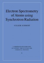 Electron Spectrometry of Atoms Using Synchrotron Radiation - Volker Schmidt, F.H. Read, Alexander Dalgarno