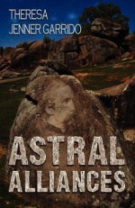 Astral Alliances - Theresa Jenner Garrido