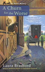 A Churn for the Worse (An Amish Mystery) - Laura Bradford