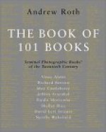 Book of 101 Books, The: Seminal Photographic Books of the Twentieth Century, LIMITED EDITION - May Castleberry, Shelley Rice, Richard Benson