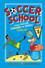 Soccer School Season 3: Where Soccer Explains (Tackles) the World - Alex Bellos