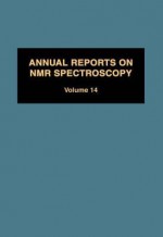 Annual Reports on NMR Spectroscopy, Volume 14 - Graham A. Webb