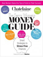 The Savvy Woman's Guide to Money (Chatelaine, 2012 Special Edition) - Chatelaine Magazine Editing Team, MoneySense