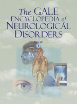 The Gale Encyclopedia Of Neurological Disorders (Volume 1) - Stacey L. Chamberlin, Brigham Narins