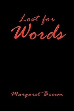 Lost for Words - Margaret Brown