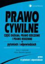 Prawo cywilne Część ogólna prawo rzeczowe i prawo rodzinne w pytaniach i odpowiedziach - Jerzy Ciszewski