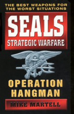 Seals Strategic Warfare: Operation Hangman - Mike Martell